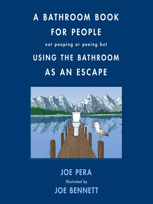 Title details for A Bathroom Book for People Not Pooping or Peeing but Using the Bathroom as an Escape by Joe Pera - Available